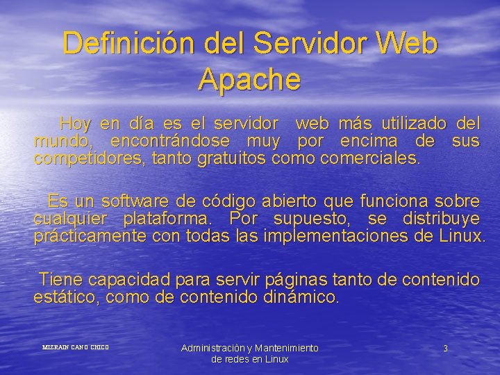 Definición del Servidor Web Apache Hoy en día es el servidor web más utilizado