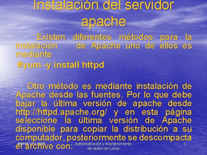 Instalación del servidor apache Existen diferentes métodos para la instalación de Apache uno de