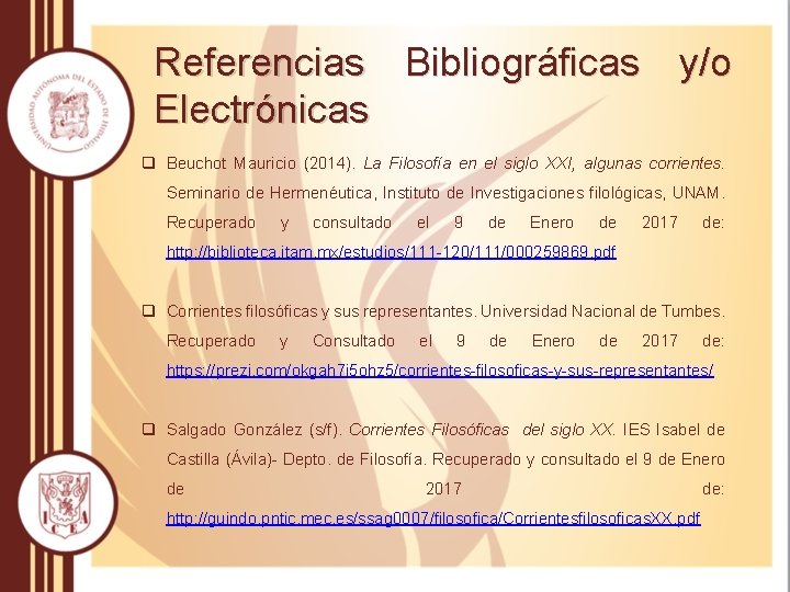 Referencias Bibliográficas y/o Electrónicas q Beuchot Mauricio (2014). La Filosofía en el siglo XXI,