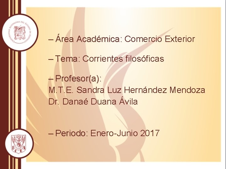 – Área Académica: Comercio Exterior – Tema: Corrientes filosóficas – Profesor(a): M. T. E.