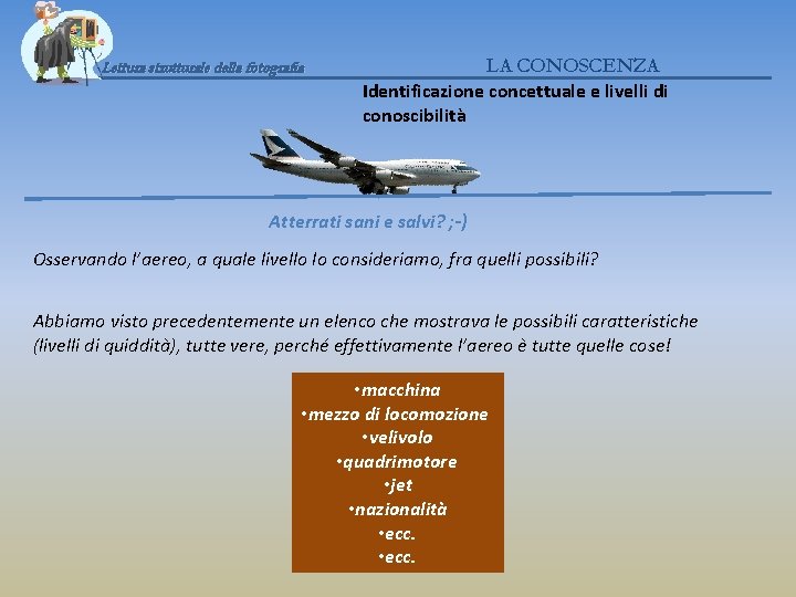 Lettura strutturale della fotografia LA CONOSCENZA Identificazione concettuale e livelli di conoscibilità Atterrati sani