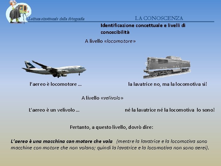 Lettura strutturale della fotografia LA CONOSCENZA Identificazione concettuale e livelli di conoscibilità A livello