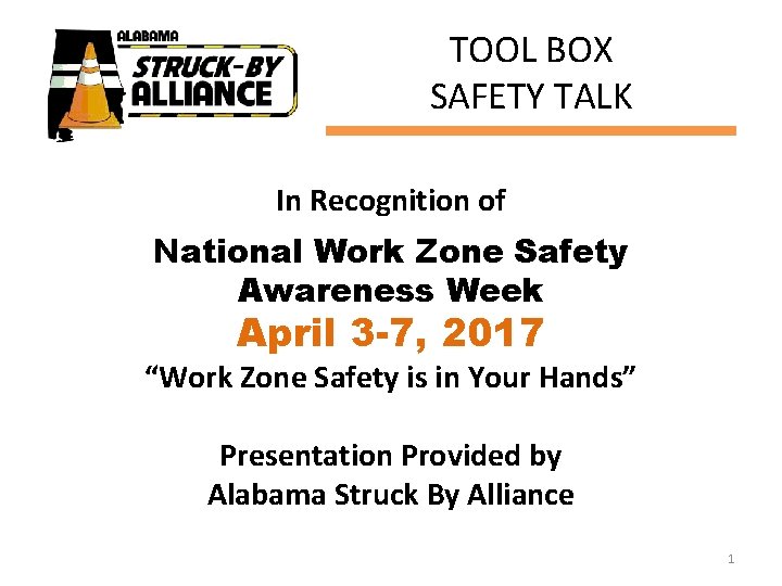 TOOL BOX SAFETY TALK In Recognition of National Work Zone Safety Awareness Week April
