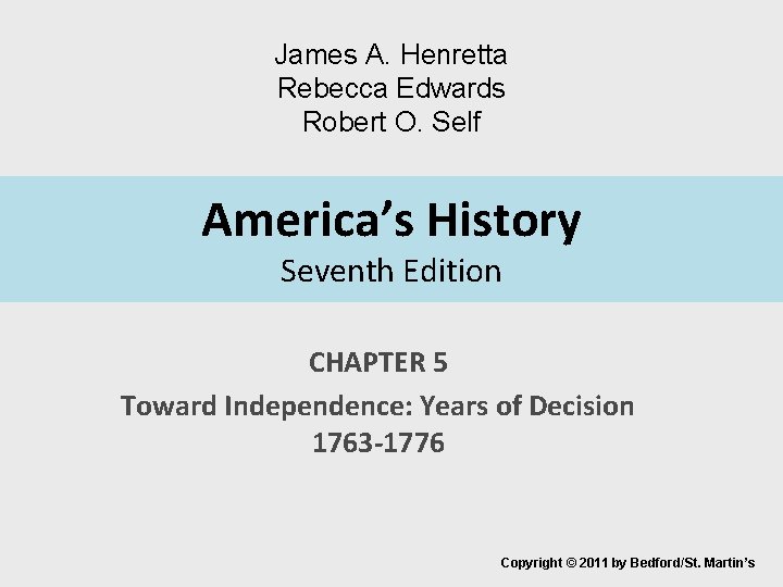 James A. Henretta Rebecca Edwards Robert O. Self America’s History Seventh Edition CHAPTER 5