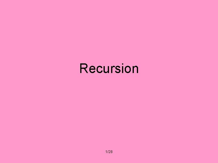 Recursion 1/28 