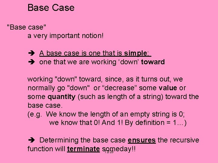 Base Case "Base case" a very important notion! A base case is one that