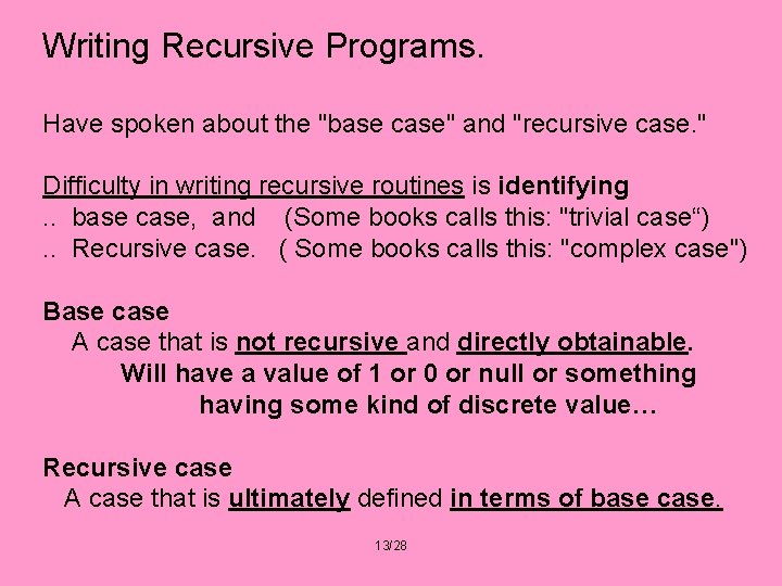 Writing Recursive Programs. Have spoken about the "base case" and "recursive case. " Difficulty