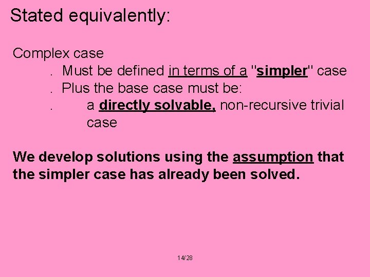 Stated equivalently: Complex case. Must be defined in terms of a "simpler" case. Plus