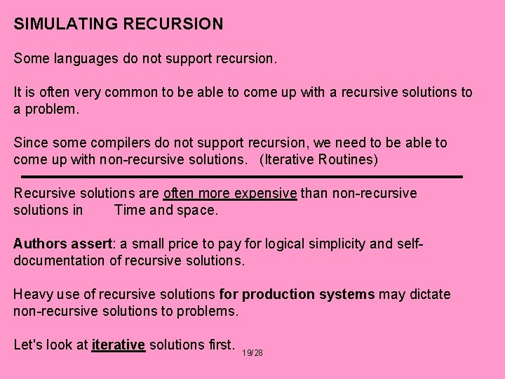 SIMULATING RECURSION Some languages do not support recursion. It is often very common to