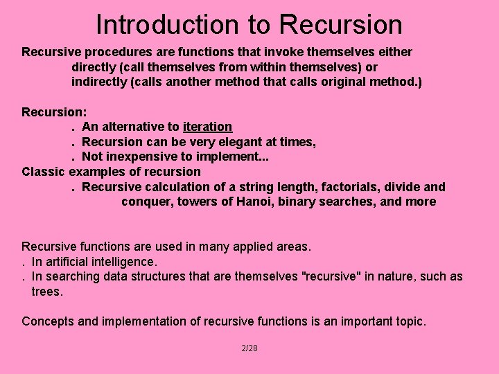 Introduction to Recursion Recursive procedures are functions that invoke themselves either directly (call themselves