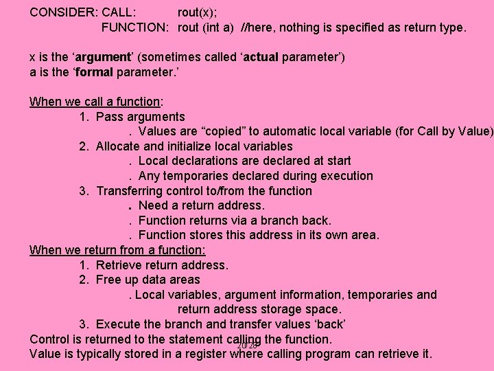 CONSIDER: CALL: rout(x); FUNCTION: rout (int a) //here, nothing is specified as return type.