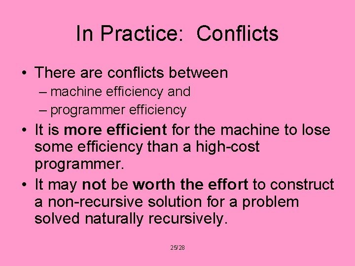 In Practice: Conflicts • There are conflicts between – machine efficiency and – programmer