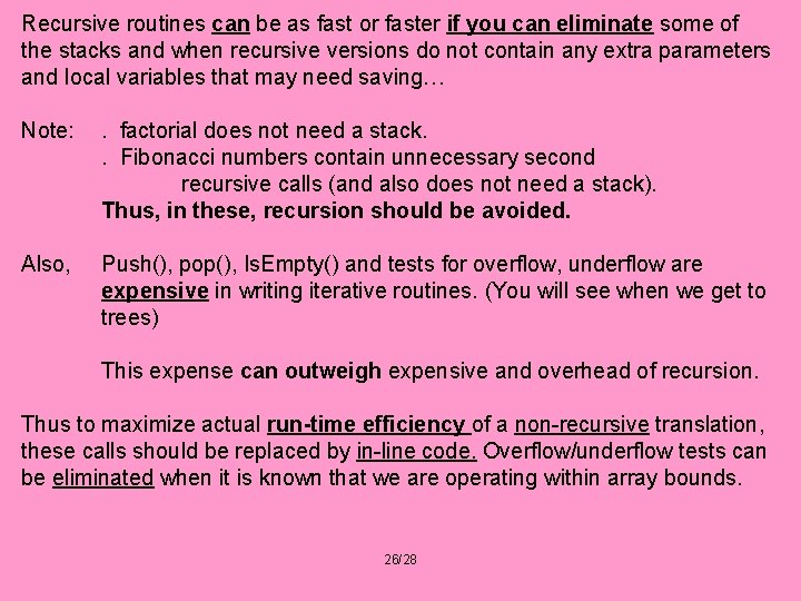 Recursive routines can be as fast or faster if you can eliminate some of