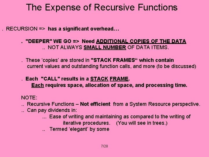 The Expense of Recursive Functions. RECURSION => has a significant overhead…. "DEEPER" WE GO