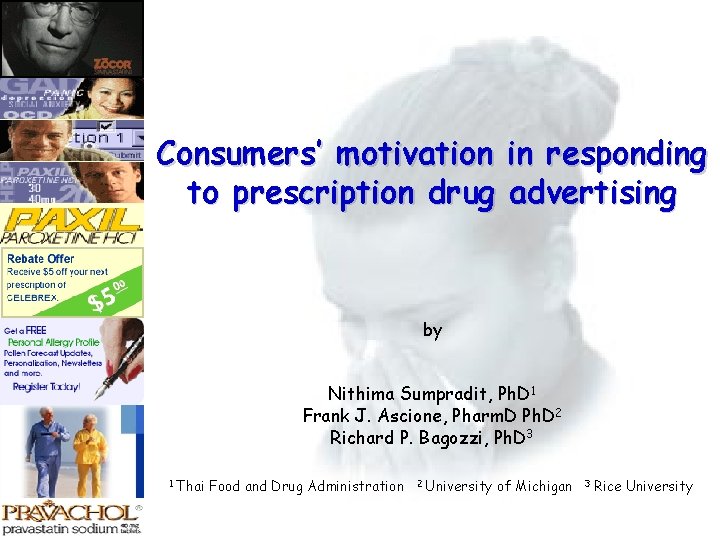 Consumers’ motivation in responding to prescription drug advertising by Nithima Sumpradit, Ph. D 1