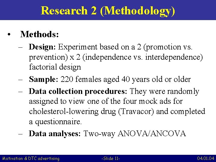 Research 2 (Methodology) • Methods: – Design: Experiment based on a 2 (promotion vs.