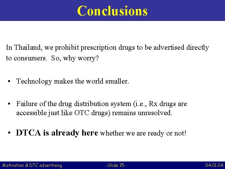 Conclusions In Thailand, we prohibit prescription drugs to be advertised directly to consumers. So,