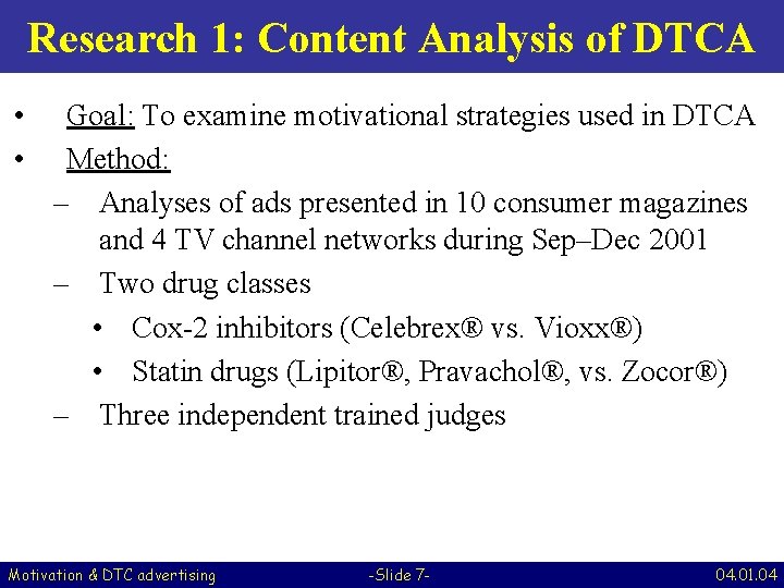 Research 1: Content Analysis of DTCA • • Goal: To examine motivational strategies used