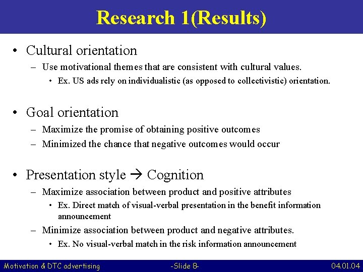 Research 1(Results) • Cultural orientation – Use motivational themes that are consistent with cultural