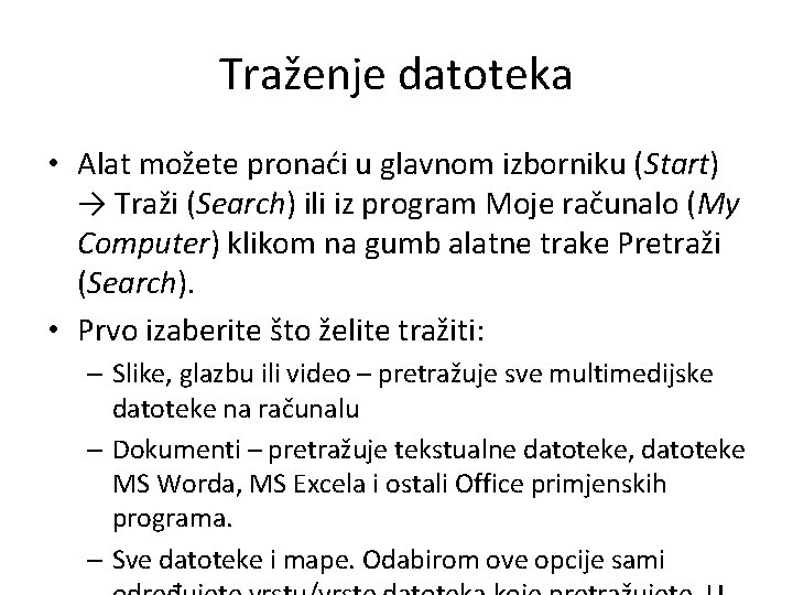 Traženje datoteka • Alat možete pronaći u glavnom izborniku (Start) → Traži (Search) ili