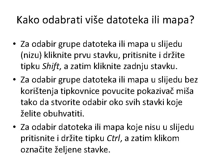 Kako odabrati više datoteka ili mapa? • Za odabir grupe datoteka ili mapa u