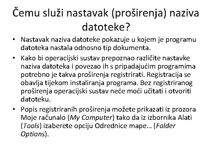 Čemu služi nastavak (proširenja) naziva datoteke? • Nastavak naziva datoteke pokazuje u kojem je