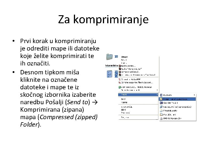 Za komprimiranje • Prvi korak u komprimiranju je odrediti mape ili datoteke koje želite