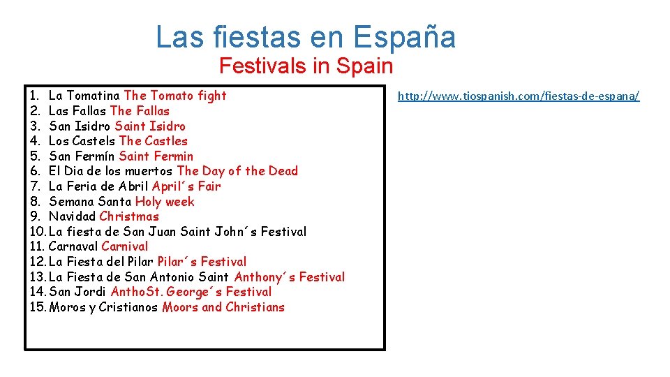 Las fiestas en España Festivals in Spain 1. La Tomatina The Tomato fight 2.