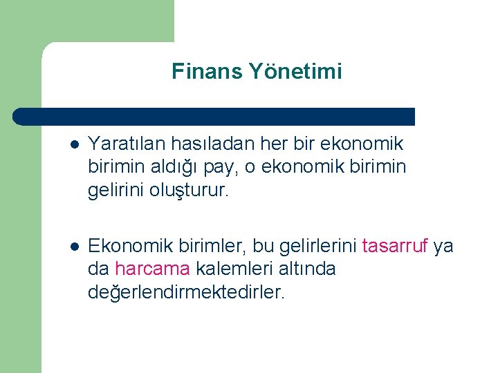 Finans Yönetimi l Yaratılan hasıladan her bir ekonomik birimin aldığı pay, o ekonomik birimin