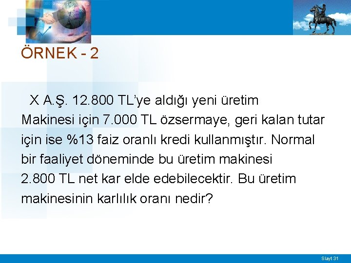 ÖRNEK - 2 X A. Ş. 12. 800 TL’ye aldığı yeni üretim Makinesi için