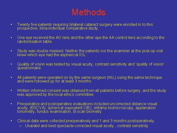 Methods • Twenty five patients requiring bilateral cataract surgery were enrolled in to this