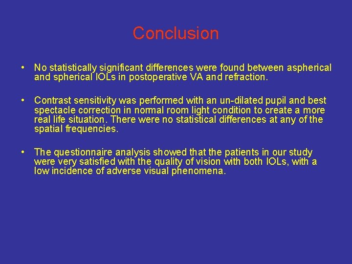 Conclusion • No statistically significant differences were found between aspherical and spherical IOLs in