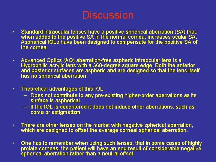 Discussion • Standard intraocular lenses have a positive spherical aberration (SA) that, when added