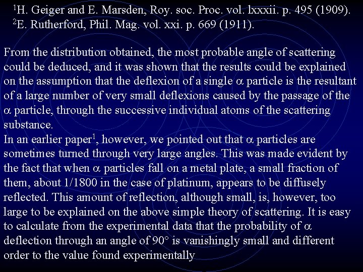 1 H. Geiger and E. Marsden, Roy. soc. Proc. vol. lxxxii. p. 495 (1909).