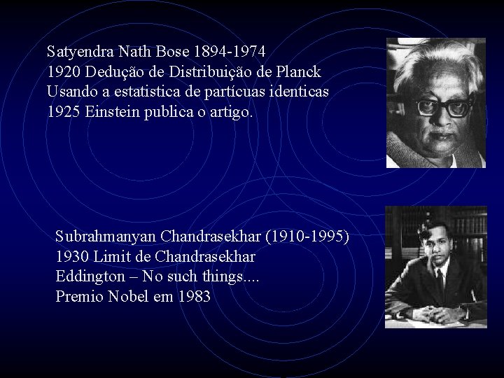 Satyendra Nath Bose 1894 -1974 1920 Dedução de Distribuição de Planck Usando a estatistica