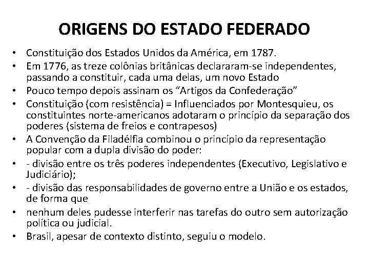 ORIGENS DO ESTADO FEDERADO • Constituição dos Estados Unidos da América, em 1787. • ORIGENS DO ESTADO FEDERADO • Constituição dos Estados Unidos da América, em 1787. •