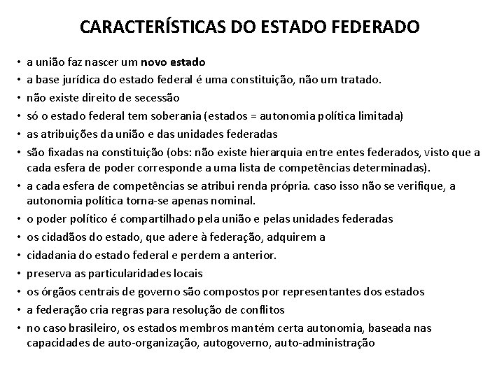CARACTERÍSTICAS DO ESTADO FEDERADO • • • • a união faz nascer um novo CARACTERÍSTICAS DO ESTADO FEDERADO • • • • a união faz nascer um novo