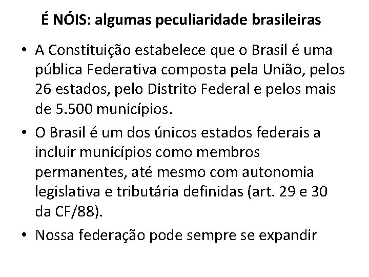 É NÓIS: algumas peculiaridade brasileiras • A Constituição estabelece que o Brasil é uma É NÓIS: algumas peculiaridade brasileiras • A Constituição estabelece que o Brasil é uma