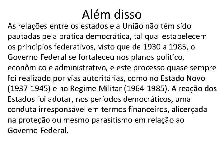 Além disso As relações entre os estados e a União não têm sido pautadas Além disso As relações entre os estados e a União não têm sido pautadas