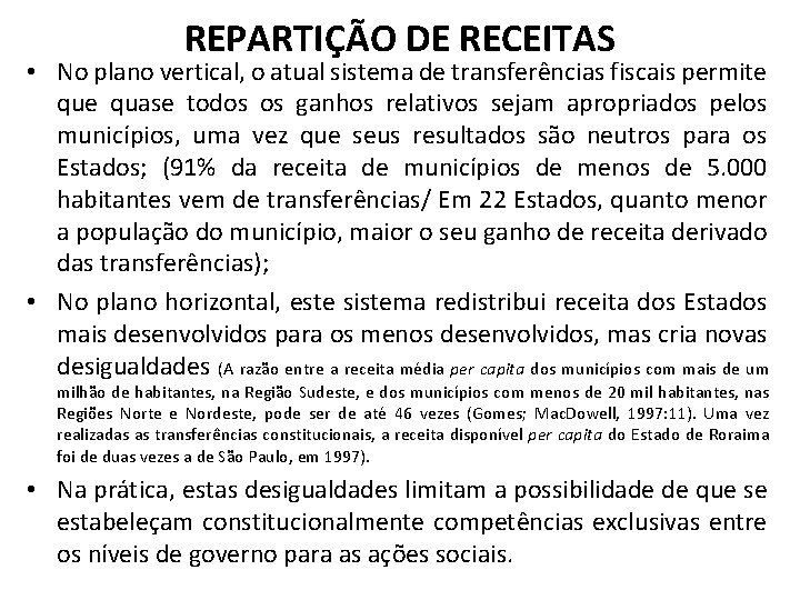 REPARTIÇÃO DE RECEITAS • No plano vertical, o atual sistema de transferências fiscais permite REPARTIÇÃO DE RECEITAS • No plano vertical, o atual sistema de transferências fiscais permite