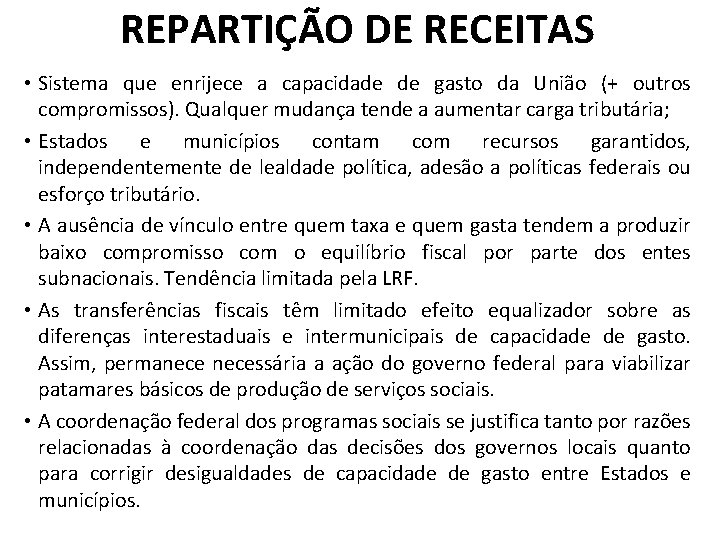 REPARTIÇÃO DE RECEITAS • Sistema que enrijece a capacidade de gasto da União (+ REPARTIÇÃO DE RECEITAS • Sistema que enrijece a capacidade de gasto da União (+