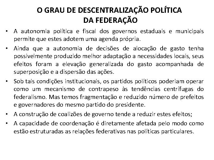 O GRAU DE DESCENTRALIZAÇÃO POLÍTICA DA FEDERAÇÃO • A autonomia política e fiscal dos O GRAU DE DESCENTRALIZAÇÃO POLÍTICA DA FEDERAÇÃO • A autonomia política e fiscal dos