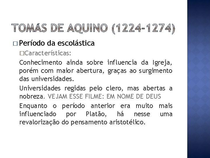 � Período da escolástica �Características: Conhecimento ainda sobre influencia da Igreja, porém com maior