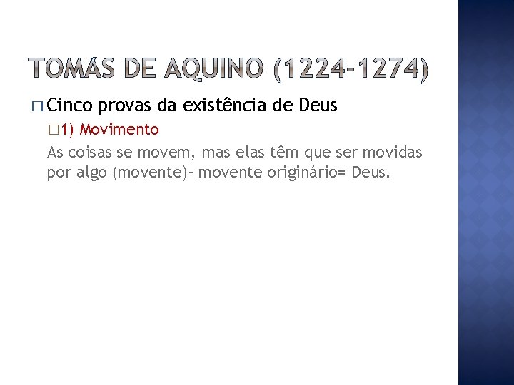 � Cinco � 1) provas da existência de Deus Movimento As coisas se movem,