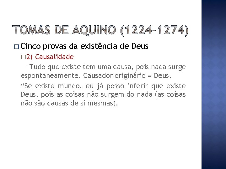 � Cinco � 2) provas da existência de Deus Causalidade - Tudo que existe