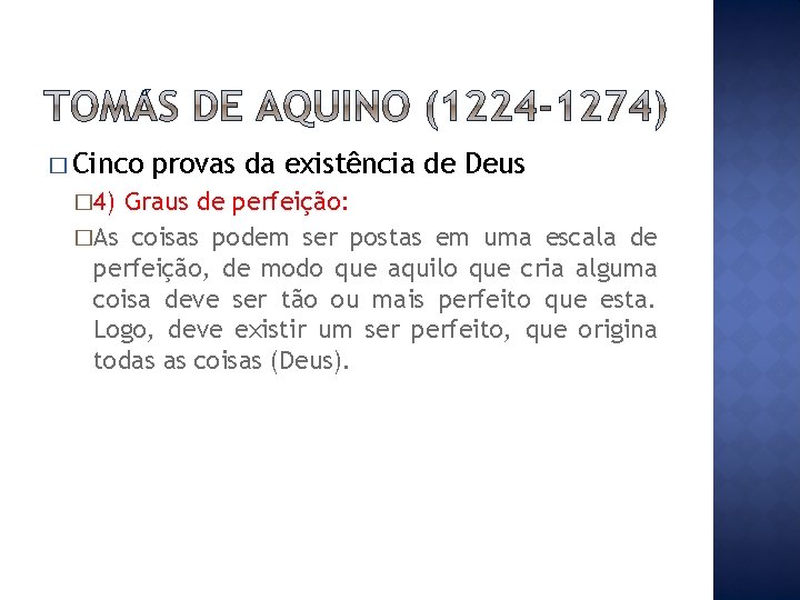 � Cinco � 4) provas da existência de Deus Graus de perfeição: �As coisas