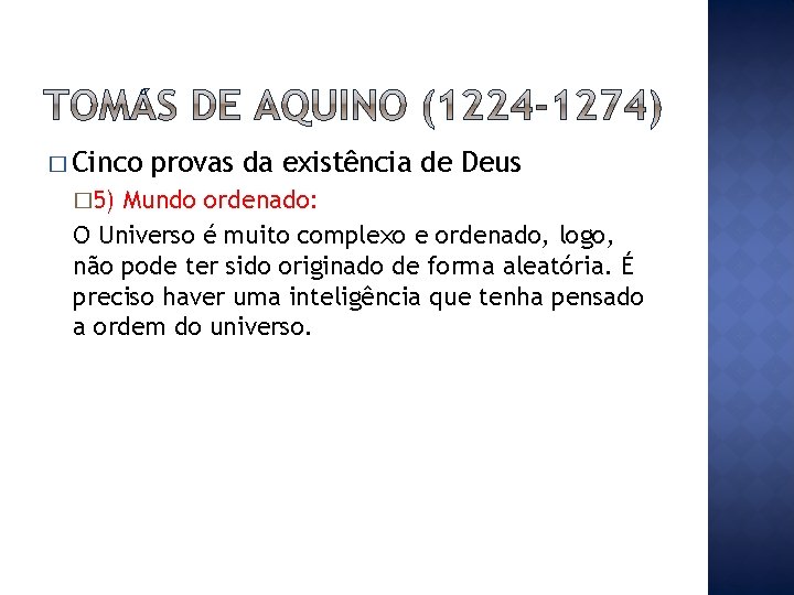 � Cinco � 5) provas da existência de Deus Mundo ordenado: O Universo é