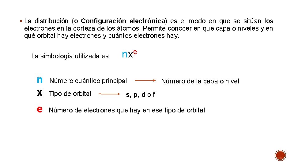 § La distribución (o Configuración electrónica) es el modo en que se sitúan los