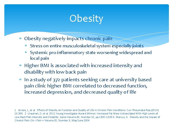 Obesity negatively impacts chronic pain Stress on entire musculoskeletal system especially joints Systemic pro-inflammatory