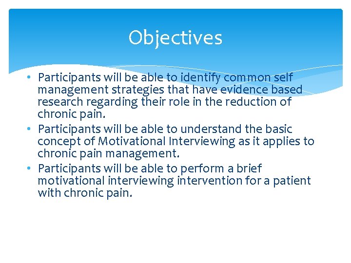 Objectives • Participants will be able to identify common self management strategies that have